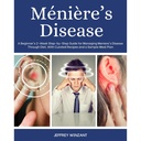 Ménières Krankheit: Ein Anfänger 2-wöchiger Schritt-für-Schritt-Leitfaden für die Verwaltung von Menieres Krankheit durch Diät, mit ausgeklügelten Rezepten und einem Muster-Mealplan