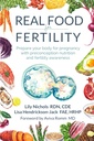 Real Food for Fertility: Bereiten Sie Ihren Körper für die Schwangerschaft mit Vorbeugung Ernährung und Fruchtbarkeitsbewusstsein