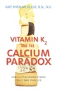 Vitamin K2 und das Kalzium Paradox: Wie ein wenig-Known Vitamin Ihr Leben retten könnte